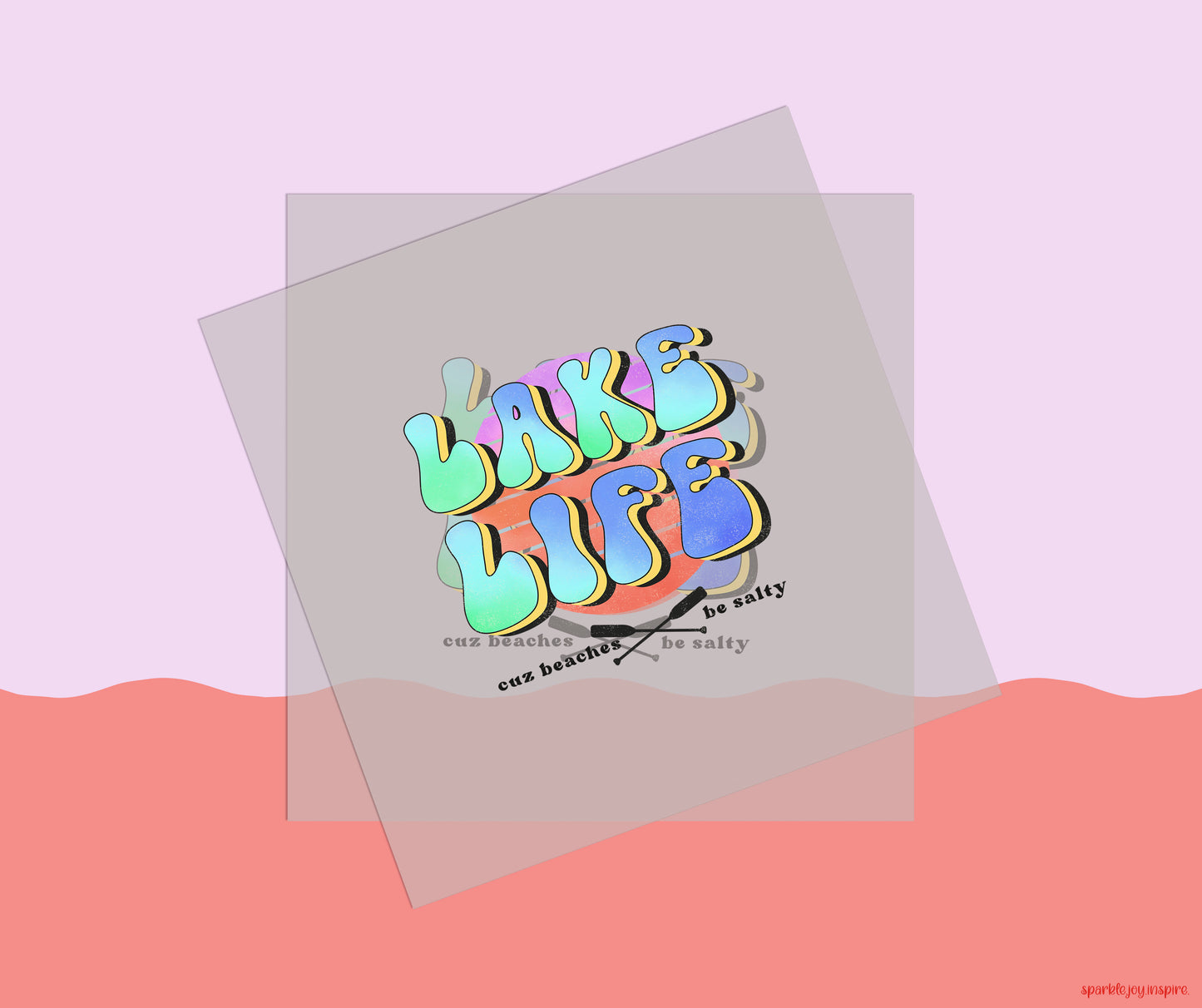 Lake Life Cuz Beaches Be Salty DTF Transfer Print Press Ready